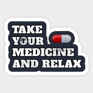 Take Your Medicine And Relax Funny Sayings Cool Gift Sticker